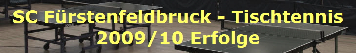 SC Frstenfeldbruck - Tischtennis
2009/10 Erfolge