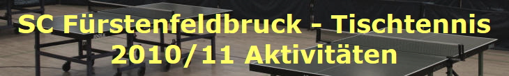 SC Frstenfeldbruck - Tischtennis
2010/11 Aktivitten