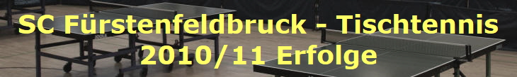 SC Frstenfeldbruck - Tischtennis
2010/11 Erfolge