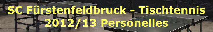 SC Frstenfeldbruck - Tischtennis
2012/13 Personelles