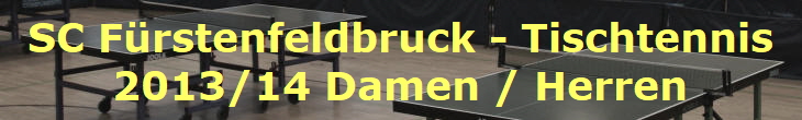 SC Frstenfeldbruck - Tischtennis
2013/14 Damen / Herren