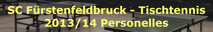 SC Frstenfeldbruck - Tischtennis
2013/14 Personelles