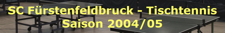 SC Frstenfeldbruck - Tischtennis
Saison 2004/05