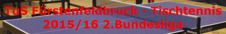 TuS Frstenfeldbruck - Tischtennis
2015/16 2.Bundesliga