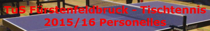 TuS Frstenfeldbruck - Tischtennis
2015/16 Personelles
